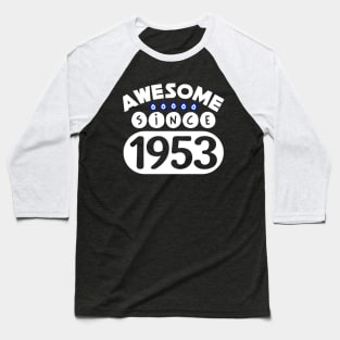 Awesome Since 1953 Baseball T-Shirt